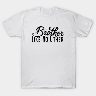 Brother like no other T-Shirt